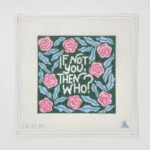 If Not You Then Who? 8 x 8" square, 13 Mesh