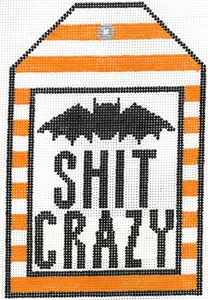 Bat Sh*t Crazy - 6.25" x 4.25" - 18 mesh