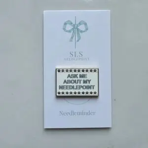 Ask Me About My Needlepoint Needle Minder