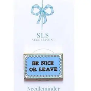 Be Nice or Leave Needle Minder
