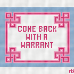 2076NBL - Come Back with a Warrant-10" x 8" - 13 Mesh