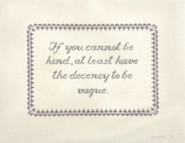 If you cannot be kind.... 9 7/8" x 7"-18 Mesh