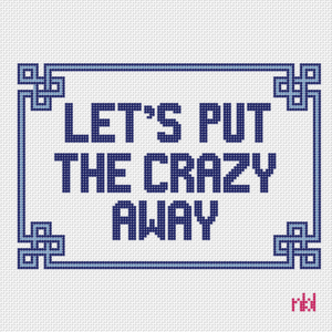 Let's Put The Crazy Away 8 5/8" x 5 7/8"- 13 Mesh