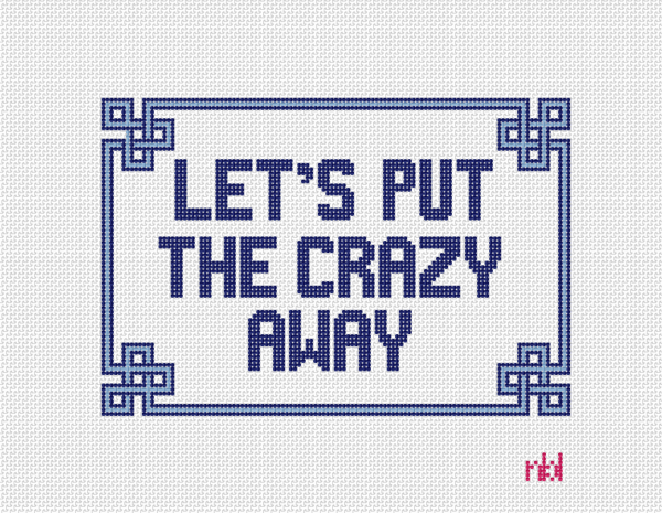 Let's Put The Crazy Away 8 5/8" x 5 7/8"- 13 Mesh