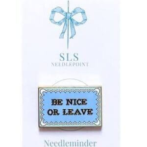 Be Nice or Leave Needle Minder